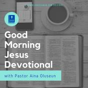 Podcast Good Morning Jesus Devotional – By Pastor Aina Oluseun