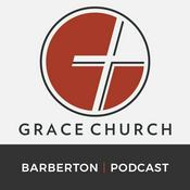 Podcast Grace Church | Greater Akron Ohio, Barberton Campus