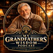 Podcast My Grandfather's Wisdom - Podcast - 75 Years of life, a Lifetime of Lessons
