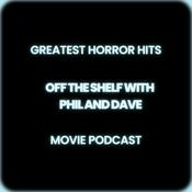Podcast Greatest Horror Hits-Off the Shelf with Phil and Dave