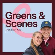 Podcast Greens & Scenes with Cam & G
