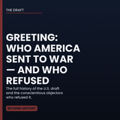Podcast ReThink History: Greeting: America and the Draft