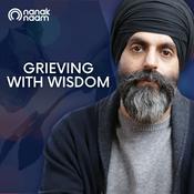 Podcast Grieving With Wisdom by Nanak Naam