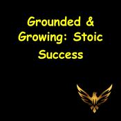 Podcast Grounded & Growing | Stoic Strategies for Success