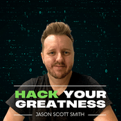 Podcast Hack Your Greatness - Jason Scott Smith