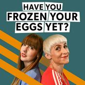 Podcast Have You Frozen Your Eggs Yet? | Modern Women Podcast