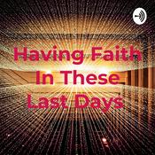 Podcast Having Faith In These Last Days