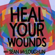 Podcast Heal Your Wounds with Sean McLoughlin