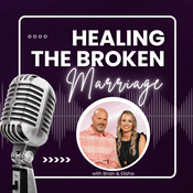 Podcast Healing the Broken Marriage with Brian and Elisha Magill