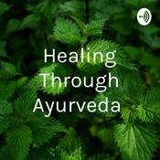 Podcast Healing Through Ayurveda