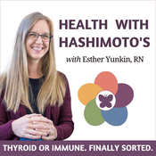 Podcast Health with Hashimoto’s - Thyroid or Immune Education for Autoimmune Thyroid Disease