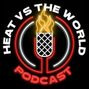 Podcast Heat vs the World: A Miami Heat/NBA Podcast