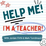 Podcast Help Me! I'm A Teacher