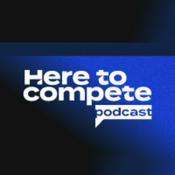 Podcast Here To Compete
