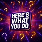 Podcast Here's What You Do