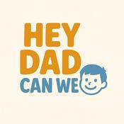 Podcast Hey_Dad_Can_We
