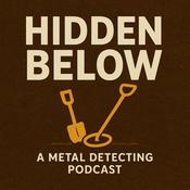 Podcast Hidden Below: A Metal Detecting Podcast