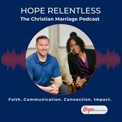 Podcast Hope Relentless: The Christian Marriage Podcast