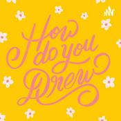Podcast How Do You Drew | A Drew Barrymore Podcast