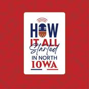 Podcast How It All Started In North Iowa