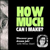 Podcast How Much Can I Make? — Real Jobs. Real Stories. Career Insights