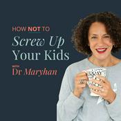 Podcast How Not to Screw Up Your Kids