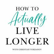 Podcast The Live Longer Formula | How to Actually Live Longer