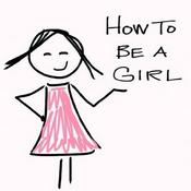 Podcast How to Be a Girl