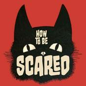 Podcast How To Be Scared