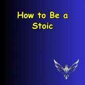 Podcast How to Be Stoic | Lessons in Strength, Wisdom & Courage