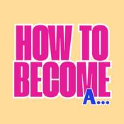 Podcast How To Become A...