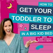 Podcast How To Get Your Toddler To Sleep In A Big Kid Bed