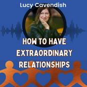 Podcast How to have Extraordinary Relationships