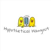 Podcast Hypothetical Hangout