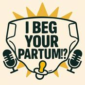 Podcast I Beg Your Partum!?