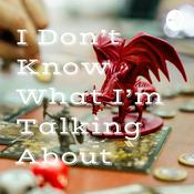 Podcast I Don't Know What I'm Talking About