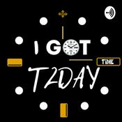 Podcast I Got Time T2day