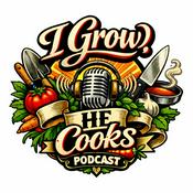 Podcast I grow, he cooks
