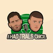 Podcast I Had Trials Once...