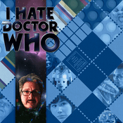 Podcast I Hate Doctor Who