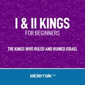 Podcast I & II Kings for Beginners — Bible Study with Mike Mazzalongo