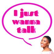 Podcast I Just Wanna Talk