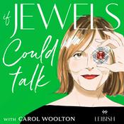 Podcast If Jewels Could Talk with Carol Woolton