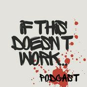 Podcast If This Doesn’t Work…