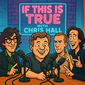 Podcast If This Is True with Chris Hall