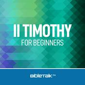 Podcast II Timothy for Beginners — Bible Study with Mike Mazzalongo