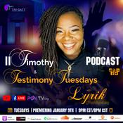Podcast II Timothy & Testimony Tuesdays w/ Lyrik
