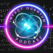 Podcast Impact Quantum: A Podcast for the Quantum Curious