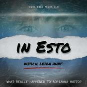 Podcast IN ESTO - What Really Happened to Adrianna Hutto?