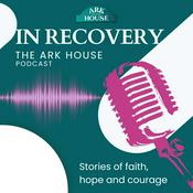 Podcast IN RECOVERY - The Ark House Podcast